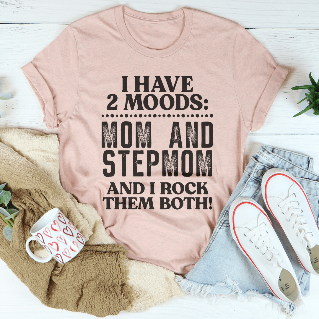 I Have Two Moods Mom And Stepmom Tee, a comfortable and stylish t-shirt made from soft ring-spun cotton with double stitching.